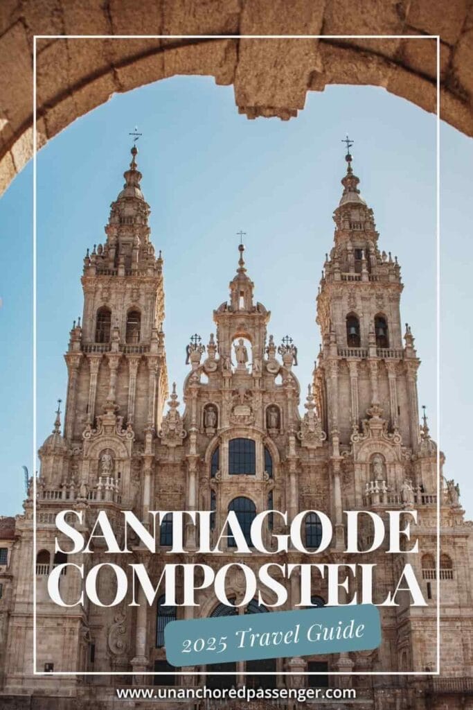 Cathedral in Santiago de Compostela, Spain with text that says, "Santiago de Compostela Travel Guide 2025”