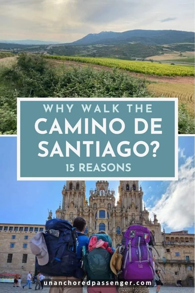 Collage that says "Why Walk the Camino de Santiago? 15 Reasons" and that shows an image of mountains and then three pilgrims facing away from the camera to look at the cathedral in Santiago de Compostela