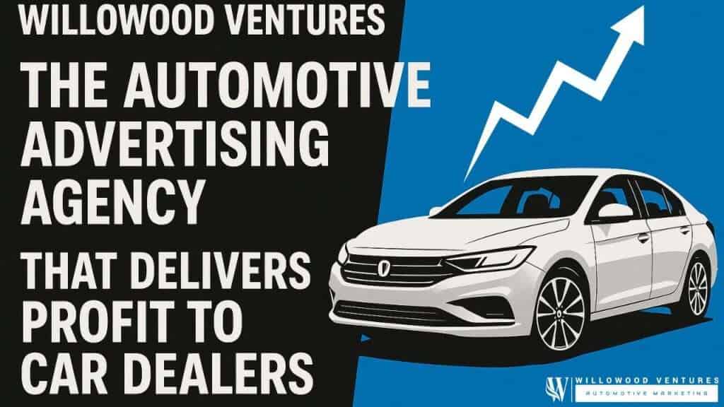 Willowood Ventures your Automotive Advertising Agency