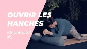 Kit prénatal ouvrir les hanches