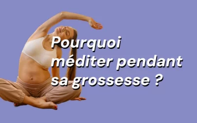 Méditation grossesse : 5 bienfaits et 3 pratiques