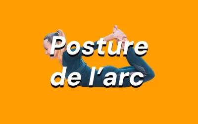 Dhanurasana 🏹 Posture de l’arc