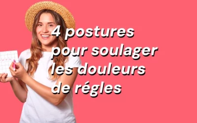 Position règles douloureuses : 4 postures de yoga pour soulager