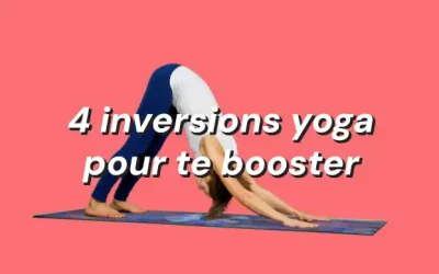 4 inversions yoga pour booster ta pratique