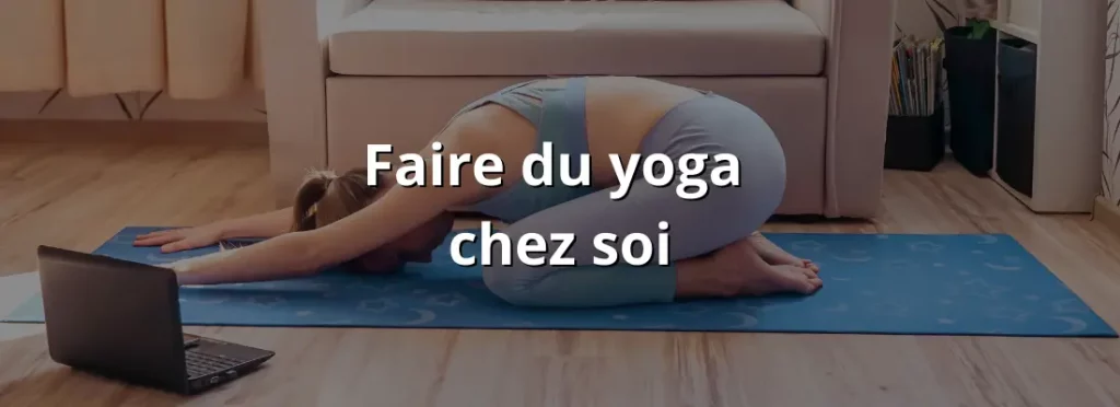 faire du yoga chez soi