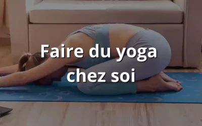 Faire du yoga chez soi, nos 5 conseils pour s’y tenir vraiment