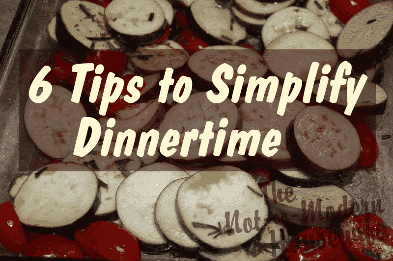 6 Tips to Simplify Dinnertime