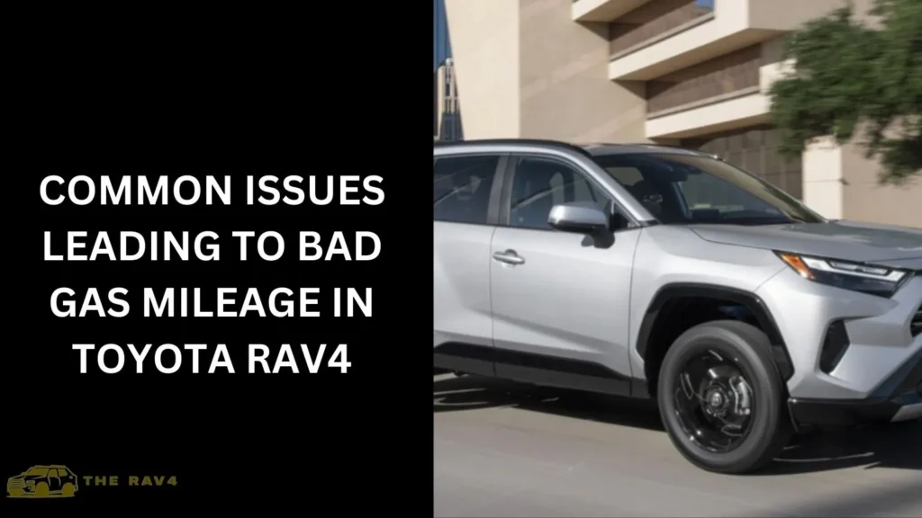 Common Issues Leading to Bad Gas Mileage in Toyota RAV4