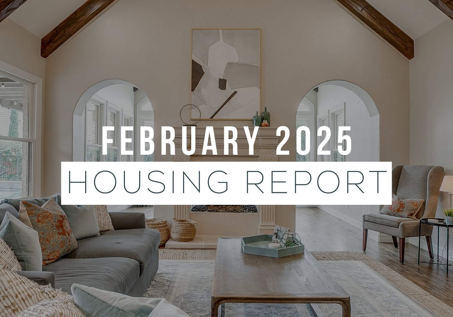 An image that shows 1 Housing Report Feb 2025