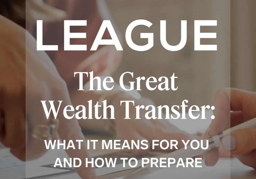 The Great Wealth Transfer: What it means for you and how to prepare