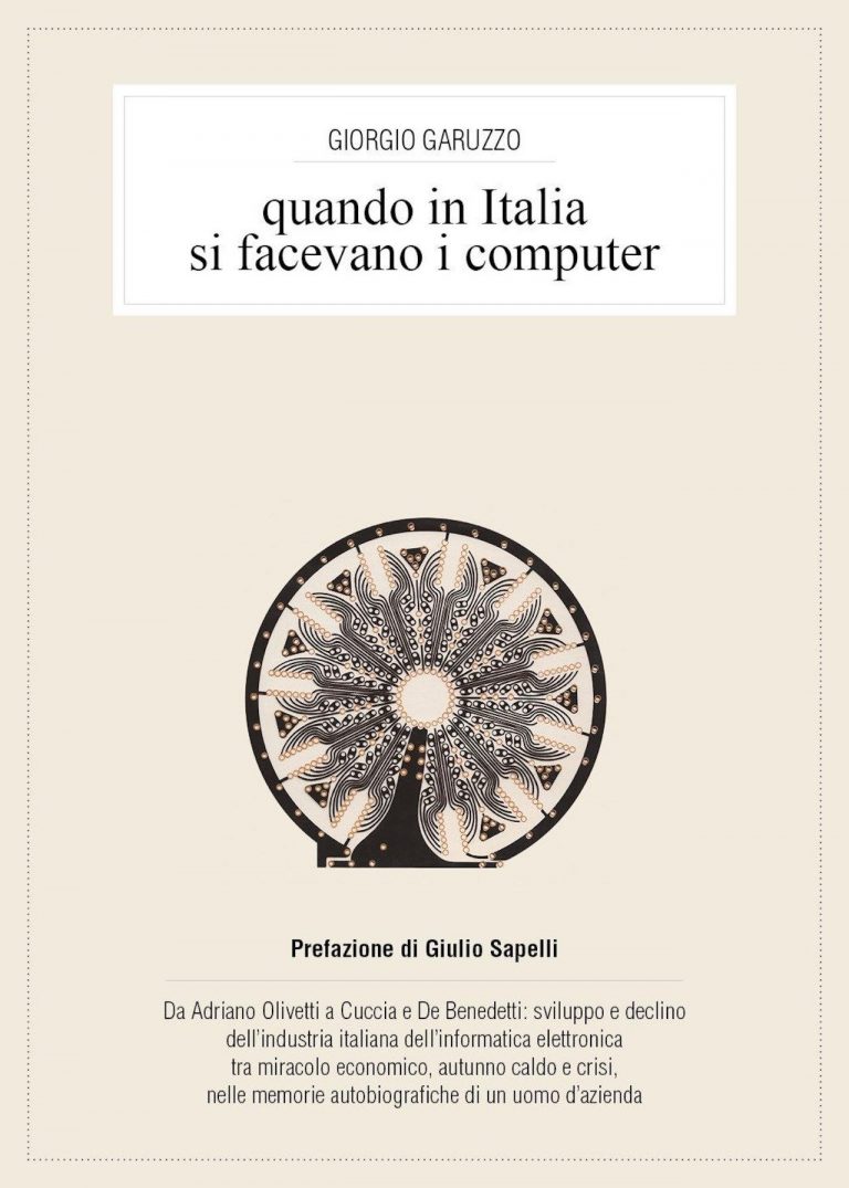 Dall’Olivetti alla Fiat, di Giorgio Garuzzo: l’Italia che sapeva fare informatica ed automobili.